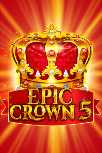 Epic Crown 5 бесплатная демо игра | Вулкан Вегас Казахстан без регистрации