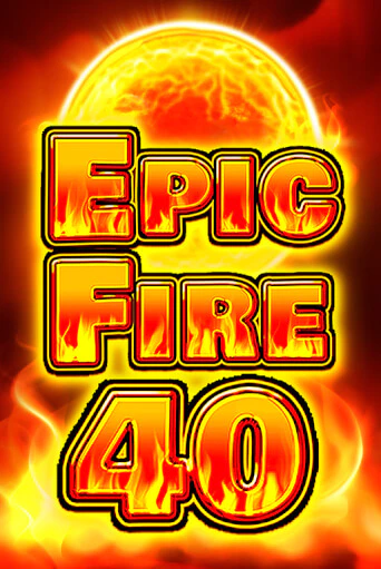Epic Fire 40 бесплатная демо игра | Вулкан Вегас Казахстан без регистрации
