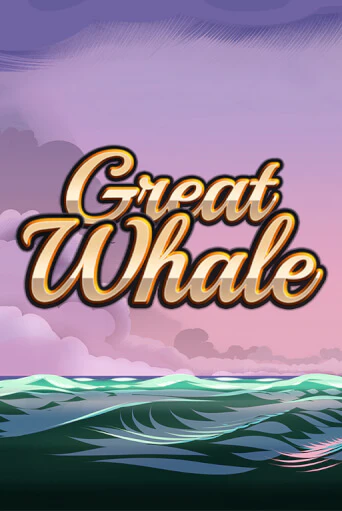 Great Whale   бесплатная демо игра | Вулкан Вегас Казахстан без регистрации