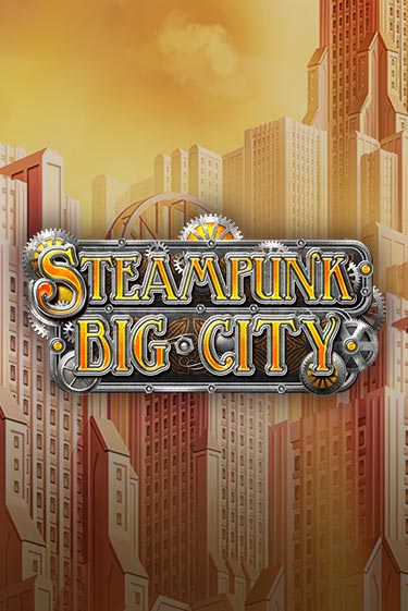 Steampunk Big City бесплатная демо игра | Вулкан Вегас Казахстан без регистрации