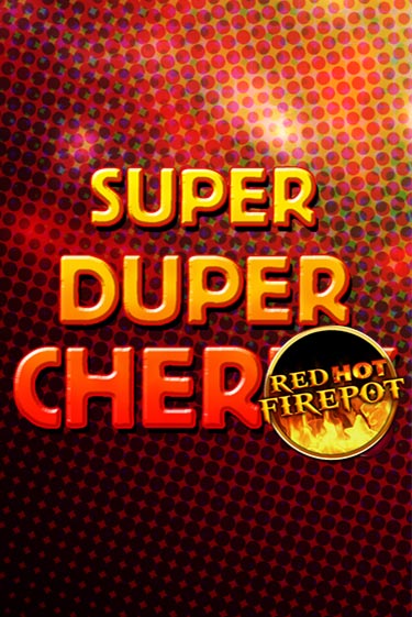 Super Duper Cherry Red Hot Firepot бесплатная демо игра | Вулкан Вегас Казахстан без регистрации