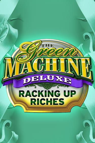 The Green Machine Deluxe Racking Up Riches бесплатная демо игра | Вулкан Вегас Казахстан без регистрации