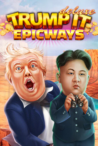 Trump It Deluxe EPICWAYS бесплатная демо игра | Вулкан Вегас Казахстан без регистрации